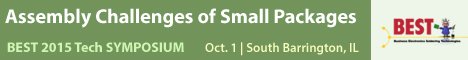 BEST 2015 Tech Symposium: Assembly Challenges of Small Packages - Oct. 1 | South Barrington, IL