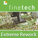 FINETECH - The complete solutions for all types of ADVANCED REWORK applications.