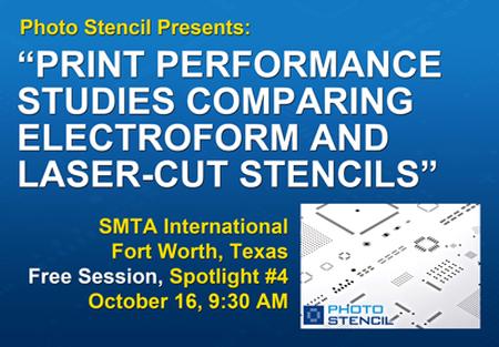 Photo Stencil presents new stencil performance study at SMTA International, Ft. Worth, Tx Oct 16, 9:30-11:00 AM